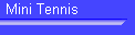 Mini Tennis